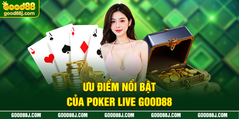 uu-diem-noi-bat-cua-poker-live-good88