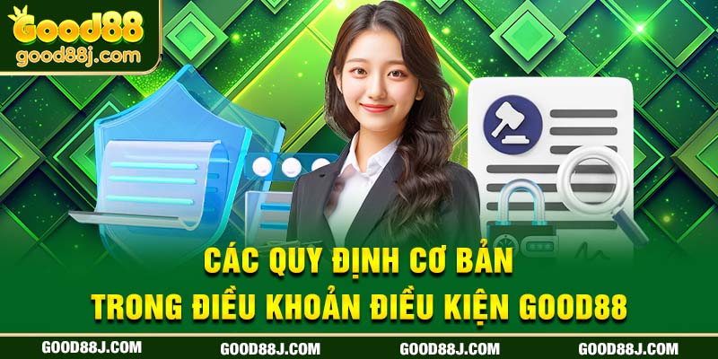 cac-quy-dinh-co-ban-trong-dieu-khoan-dieu-kien-good88