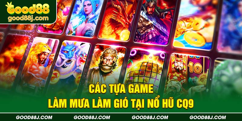 cac-tua-game-lam-mua-lam-gio-tai-no-hu-cq9