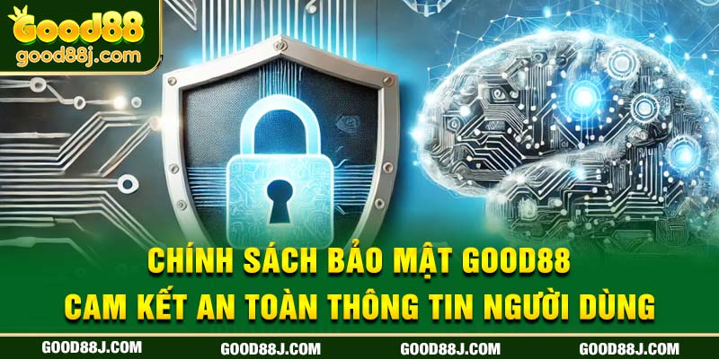 chinh-sach-bao-mat-good88-cam-ket-an-toan-thong-tin-nguoi-dung