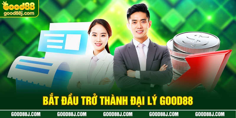 bat-dau-tro-thanh-dai-ly-good88
