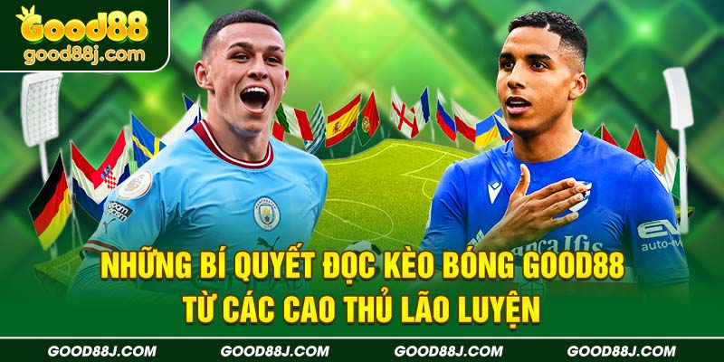 nhung-bi-quyet-doc-keo-bong-good88-tu-cac-cao-thu-lao-luyen