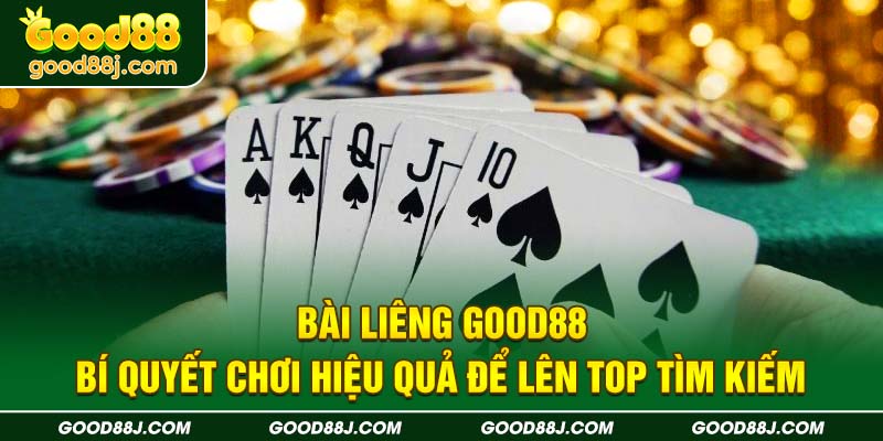 bai-lieng-good88-bi-quyet-choi-hieu-qua-de-len-top-tim-kiem