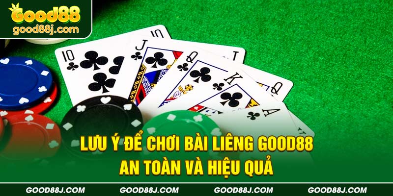 luu-y-de-choi-bai-lieng-good88-an-toan-va-hieu-qua