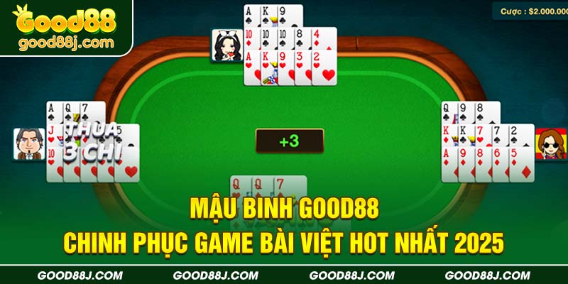mau-binh-good88-chinh-phuc-game-bai-viet-hot-nhat-2025