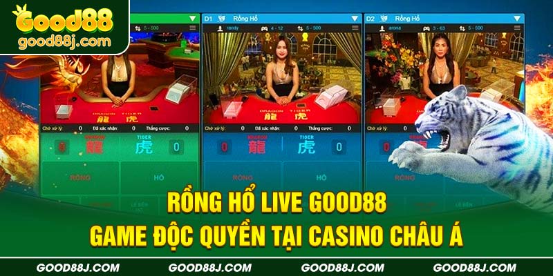 rong-ho-live-good88-game-doc-quyen-tai-casino-chau-a